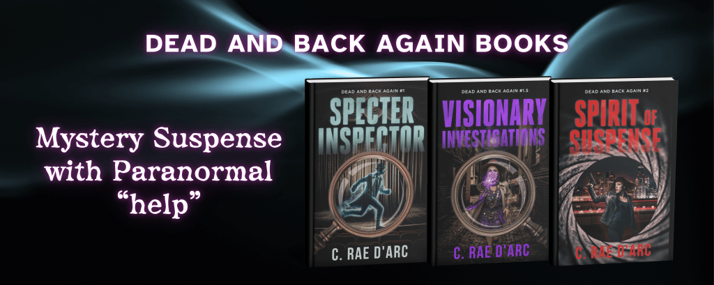Dead and Back Again Banner with first three books, "Specter Inspector," "Visionary Investigations," and "Spirit of Suspense." Tagline: Mystery suspense with Paranormal "help."